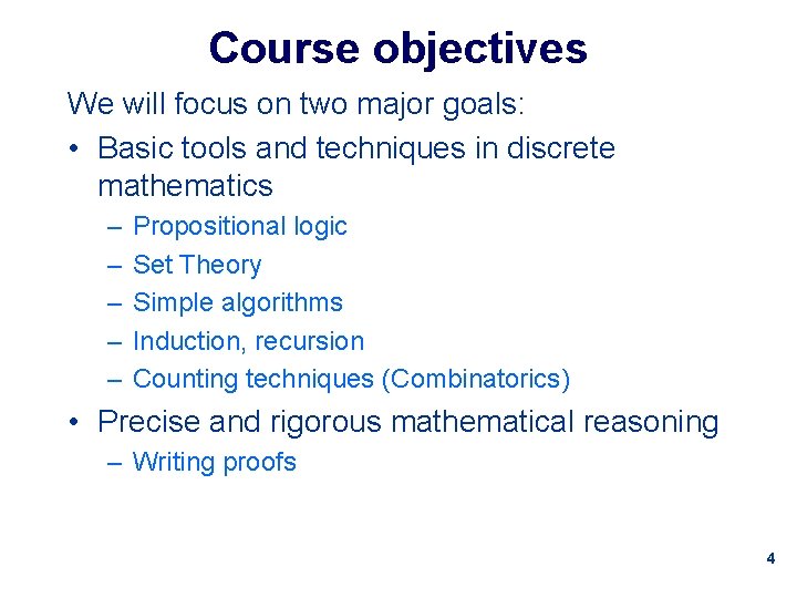 Course objectives We will focus on two major goals: • Basic tools and techniques