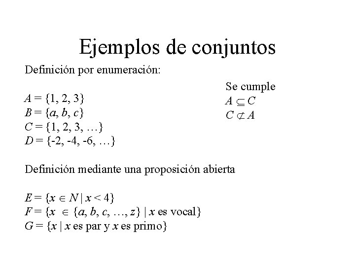 Ejemplos de conjuntos Definición por enumeración: A = {1, 2, 3} B = {a, Ejemplos de conjuntos Definición por enumeración: A = {1, 2, 3} B = {a,