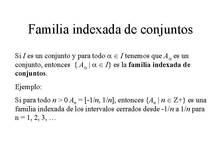 Familia indexada de conjuntos Si I es un conjunto y para todo a I Familia indexada de conjuntos Si I es un conjunto y para todo a I