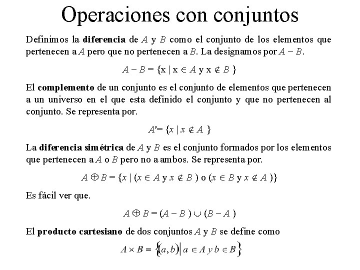 Operaciones conjuntos Definimos la diferencia de A y B como el conjunto de los Operaciones conjuntos Definimos la diferencia de A y B como el conjunto de los