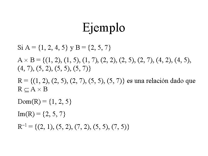 Ejemplo Si A = {1, 2, 4, 5} y B = {2, 5, 7} Ejemplo Si A = {1, 2, 4, 5} y B = {2, 5, 7}