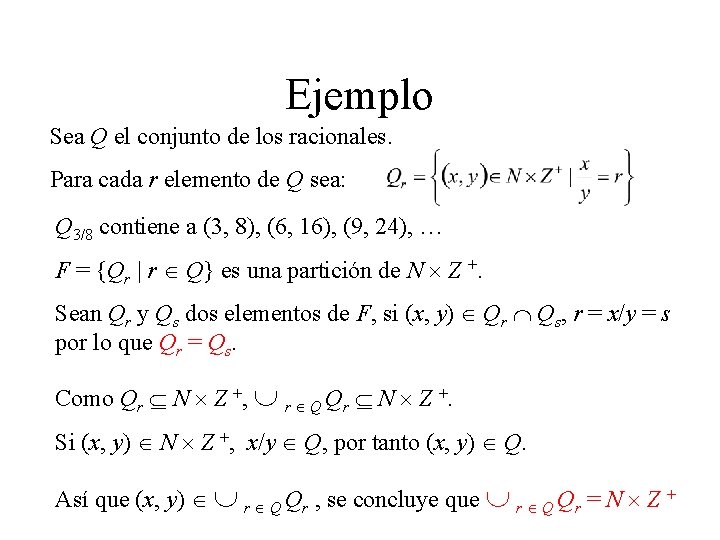 Ejemplo Sea Q el conjunto de los racionales. Para cada r elemento de Q Ejemplo Sea Q el conjunto de los racionales. Para cada r elemento de Q