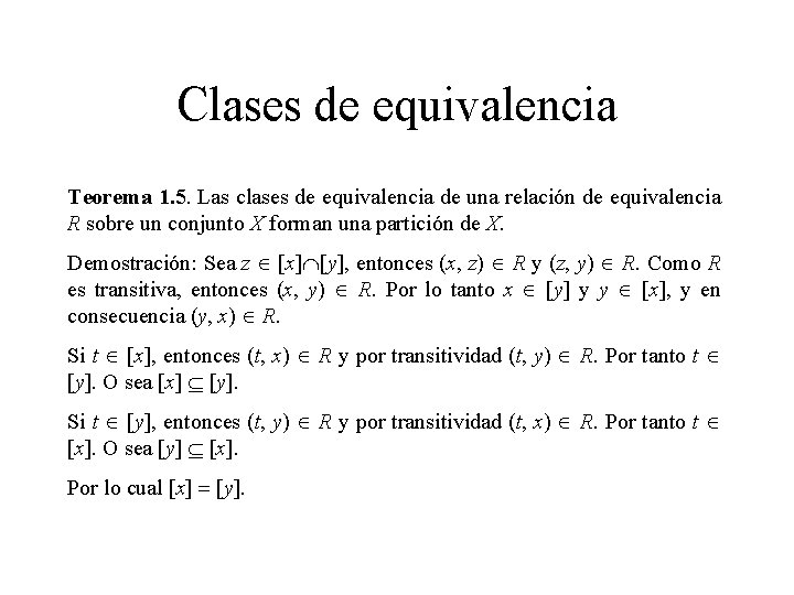 Clases de equivalencia Teorema 1. 5. Las clases de equivalencia de una relación de Clases de equivalencia Teorema 1. 5. Las clases de equivalencia de una relación de