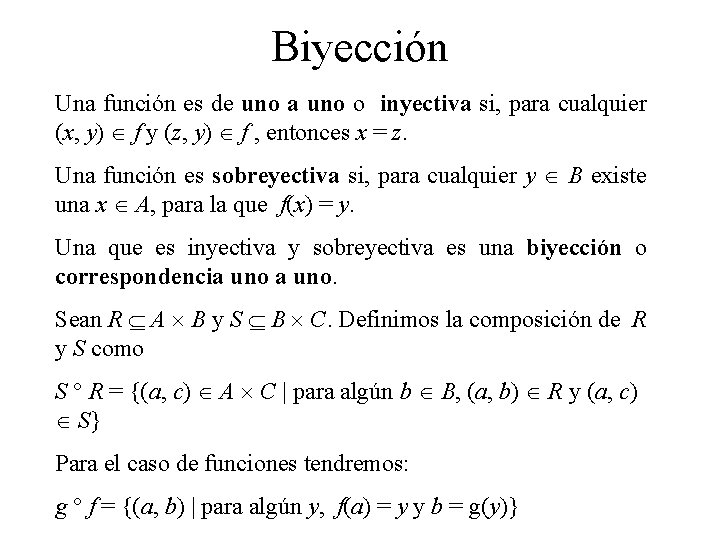 Biyección Una función es de uno a uno o inyectiva si, para cualquier (x, Biyección Una función es de uno a uno o inyectiva si, para cualquier (x,