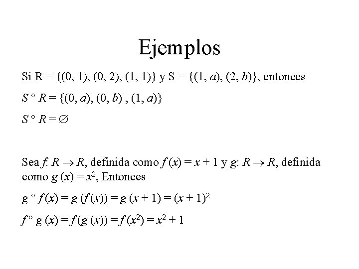 Ejemplos Si R = {(0, 1), (0, 2), (1, 1)} y S = {(1, Ejemplos Si R = {(0, 1), (0, 2), (1, 1)} y S = {(1,