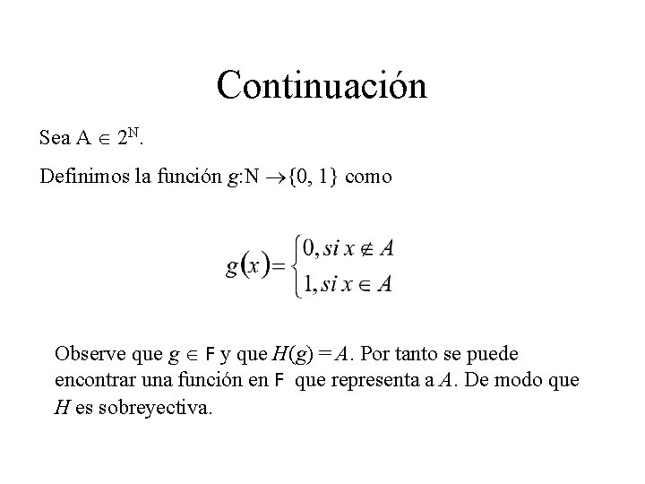 Continuación Sea A 2 N. Definimos la función g: N {0, 1} como Observe Continuación Sea A 2 N. Definimos la función g: N {0, 1} como Observe