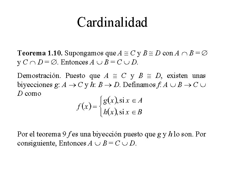 Cardinalidad Teorema 1. 10. Supongamos que A C y B D con A B Cardinalidad Teorema 1. 10. Supongamos que A C y B D con A B