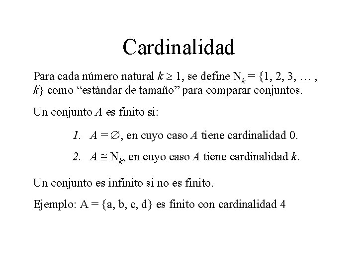 Cardinalidad Para cada número natural k 1, se define Nk = {1, 2, 3, Cardinalidad Para cada número natural k 1, se define Nk = {1, 2, 3,