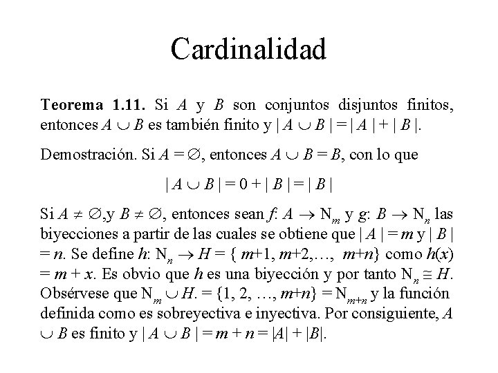 Cardinalidad Teorema 1. 11. Si A y B son conjuntos disjuntos finitos, entonces A Cardinalidad Teorema 1. 11. Si A y B son conjuntos disjuntos finitos, entonces A
