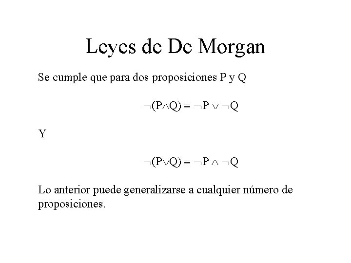Leyes de De Morgan Se cumple que para dos proposiciones P y Q (P Leyes de De Morgan Se cumple que para dos proposiciones P y Q (P