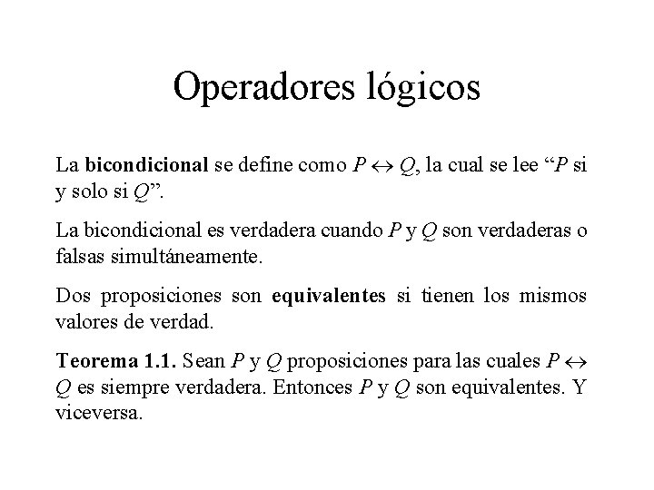 Operadores lógicos La bicondicional se define como P Q, la cual se lee “P Operadores lógicos La bicondicional se define como P Q, la cual se lee “P