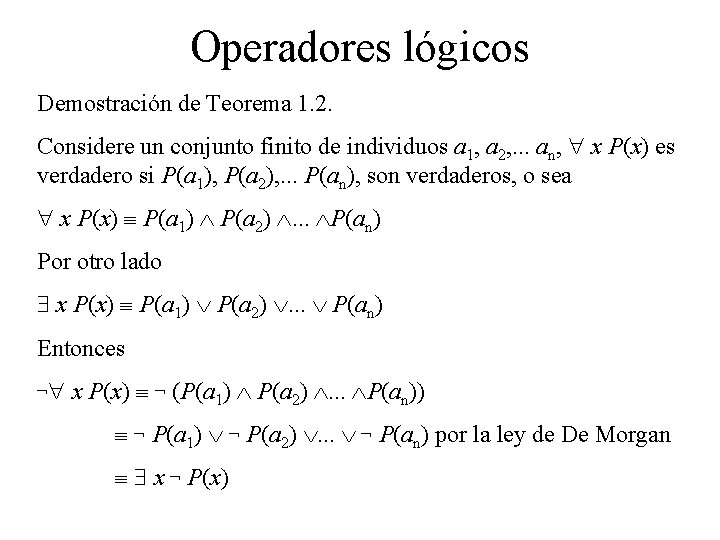 Operadores lógicos Demostración de Teorema 1. 2. Considere un conjunto finito de individuos a Operadores lógicos Demostración de Teorema 1. 2. Considere un conjunto finito de individuos a