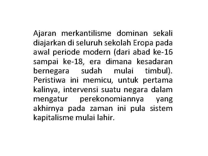 Ajaran merkantilisme dominan sekali diajarkan di seluruh sekolah Eropa pada awal periode modern (dari