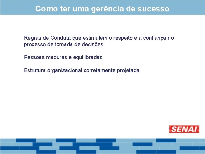 Como ter uma gerência de sucesso Regras de Conduta que estimulem o respeito e