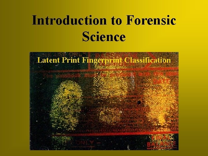 Introduction to Forensic Science Latent Print Fingerprint Classification 