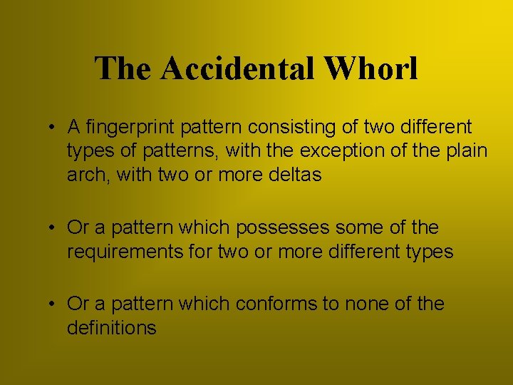 The Accidental Whorl • A fingerprint pattern consisting of two different types of patterns,