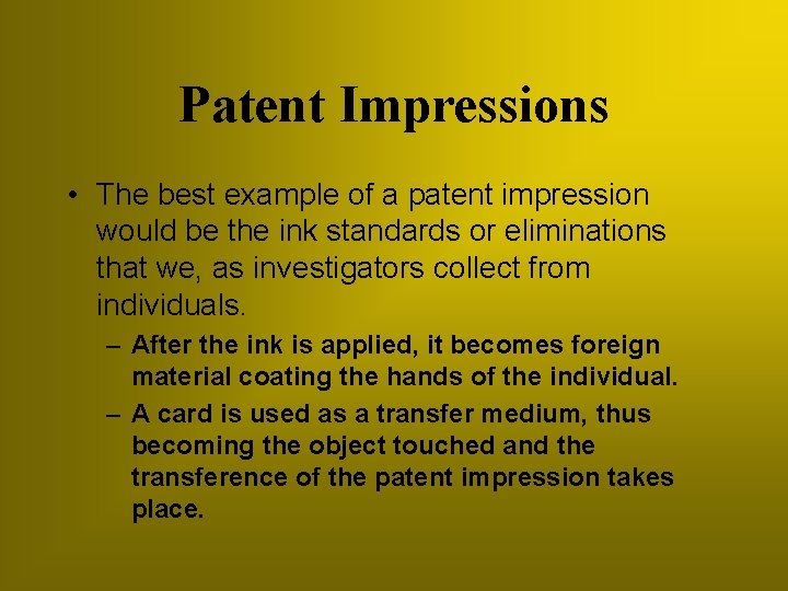 Patent Impressions • The best example of a patent impression would be the ink