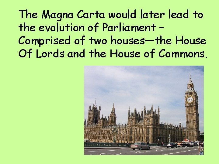 The Magna Carta would later lead to the evolution of Parliament – Comprised of The Magna Carta would later lead to the evolution of Parliament – Comprised of