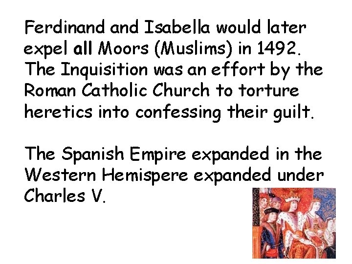 Ferdinand Isabella would later expel all Moors (Muslims) in 1492. The Inquisition was an Ferdinand Isabella would later expel all Moors (Muslims) in 1492. The Inquisition was an