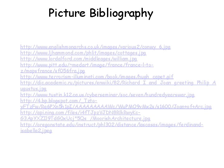 Picture Bibliography http: //www. englishmonarchs. co. uk/images/various 2/conwy_6. jpg http: //www. ljhammond. com/phlit/images/cottages. jpg Picture Bibliography http: //www. englishmonarchs. co. uk/images/various 2/conwy_6. jpg http: //www. ljhammond. com/phlit/images/cottages. jpg