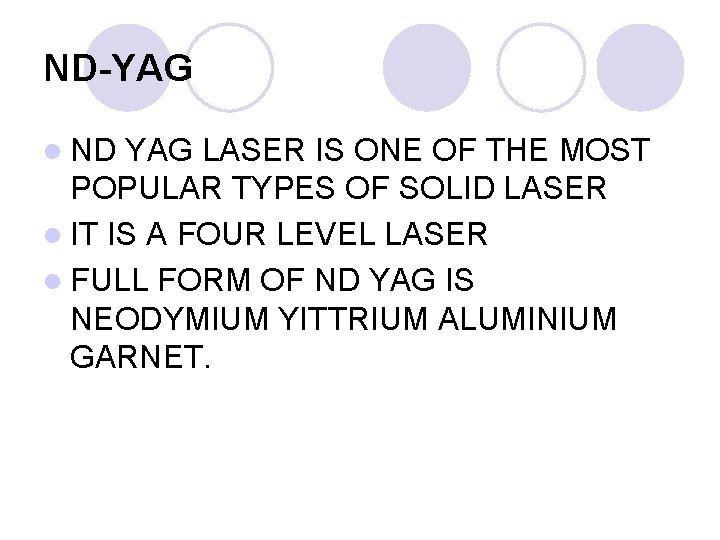 ND-YAG l ND YAG LASER IS ONE OF THE MOST POPULAR TYPES OF SOLID ND-YAG l ND YAG LASER IS ONE OF THE MOST POPULAR TYPES OF SOLID