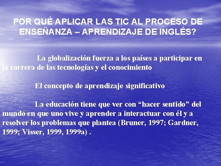 POR QUÉ APLICAR LAS TIC AL PROCESO DE ENSEÑANZA – APRENDIZAJE DE INGLÉS? La