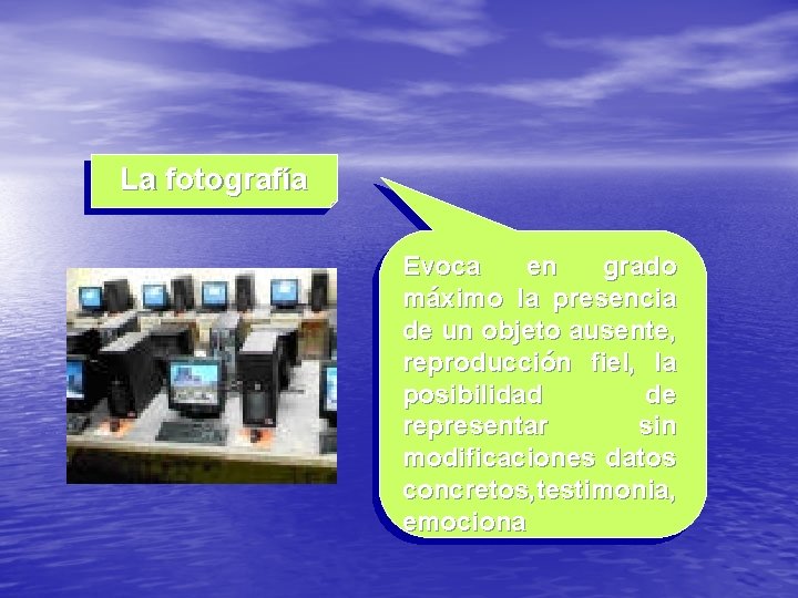 La fotografía Evoca en grado máximo la presencia de un objeto ausente, reproducción fiel,
