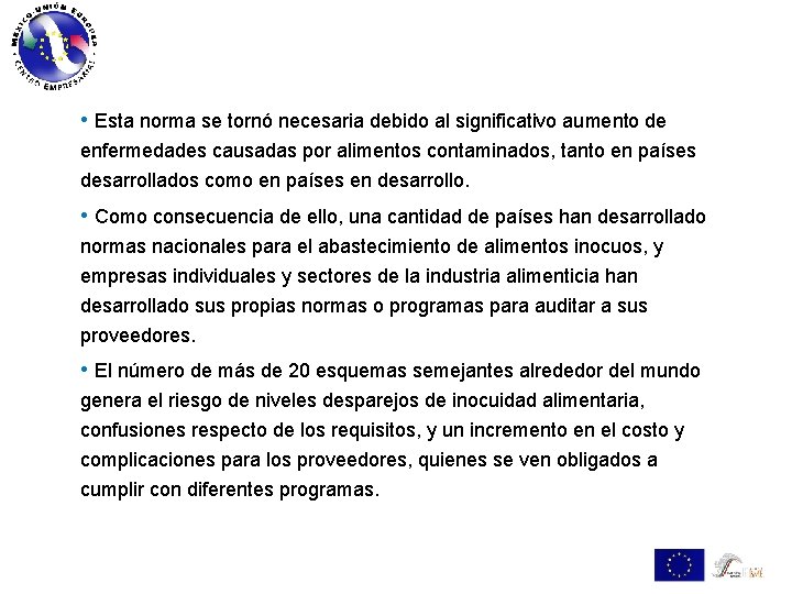  • Esta norma se tornó necesaria debido al significativo aumento de enfermedades causadas