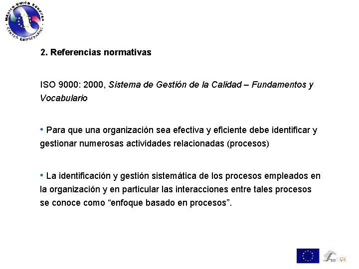 2. Referencias normativas ISO 9000: 2000, Sistema de Gestión de la Calidad – Fundamentos