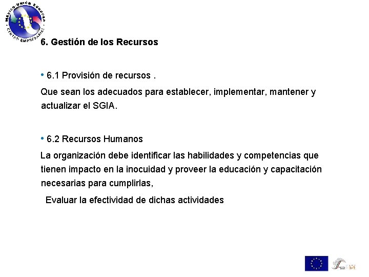 6. Gestión de los Recursos • 6. 1 Provisión de recursos. Que sean los