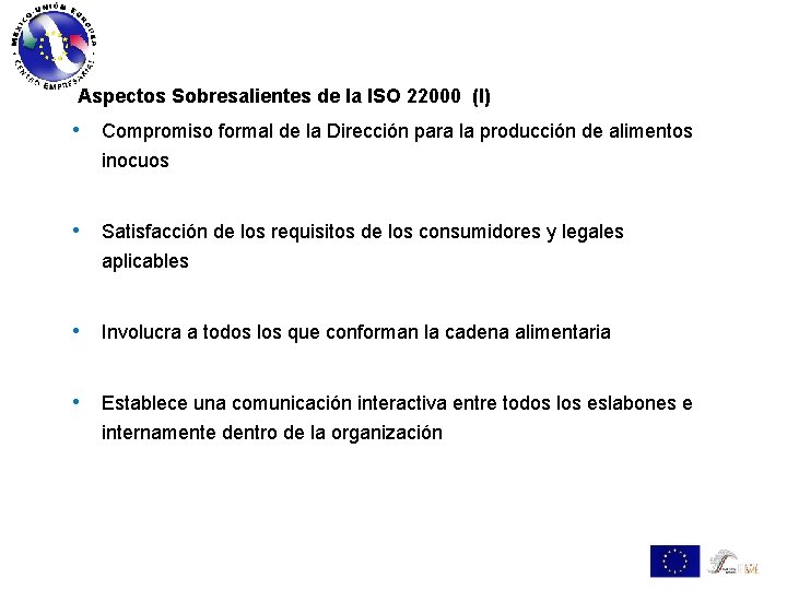 Aspectos Sobresalientes de la ISO 22000 (I) • Compromiso formal de la Dirección para