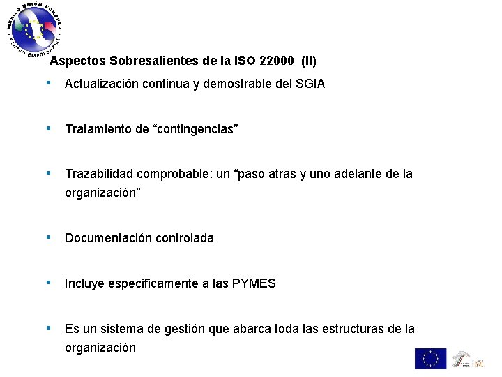 Aspectos Sobresalientes de la ISO 22000 (II) • Actualización continua y demostrable del SGIA