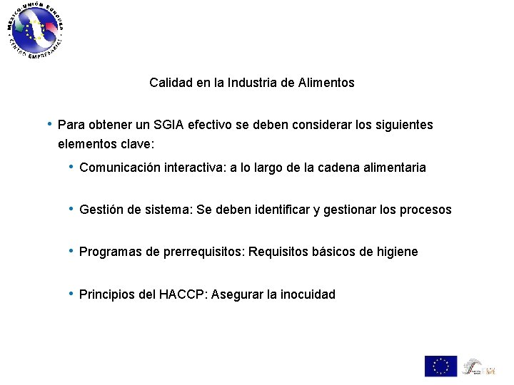 Calidad en la Industria de Alimentos • Para obtener un SGIA efectivo se deben