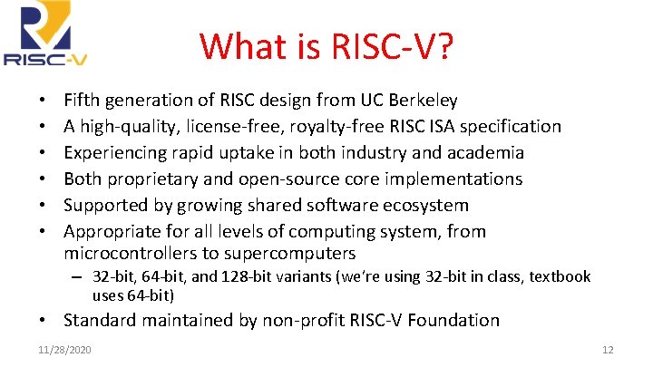 What is RISC-V? • • • Fifth generation of RISC design from UC Berkeley