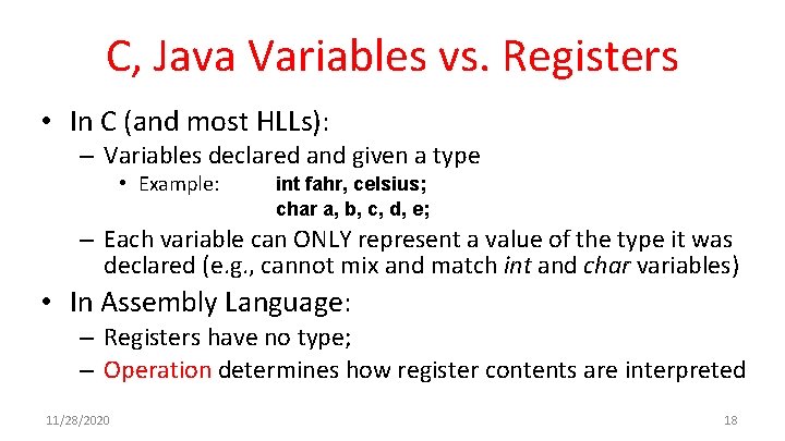 C, Java Variables vs. Registers • In C (and most HLLs): – Variables declared