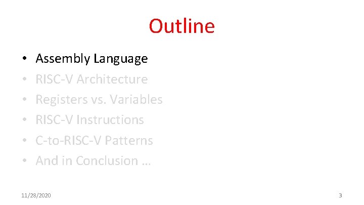 Outline • • • Assembly Language RISC-V Architecture Registers vs. Variables RISC-V Instructions C-to-RISC-V