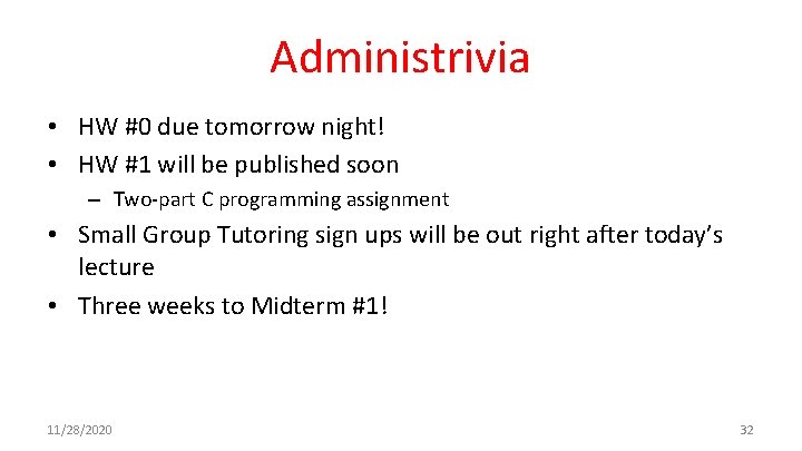 Administrivia • HW #0 due tomorrow night! • HW #1 will be published soon