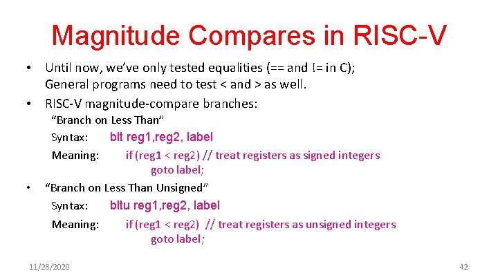 Magnitude Compares in RISC-V • • • Until now, we’ve only tested equalities (==