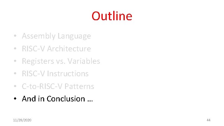 Outline • • • Assembly Language RISC-V Architecture Registers vs. Variables RISC-V Instructions C-to-RISC-V