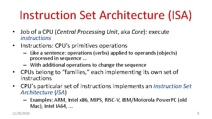 Instruction Set Architecture (ISA) • Job of a CPU (Central Processing Unit, aka Core):
