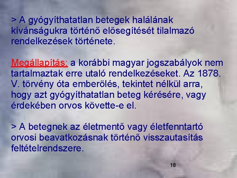 > A gyógyíthatatlan betegek halálának kívánságukra történő elősegítését tilalmazó rendelkezések története. Megállapítás: a korábbi