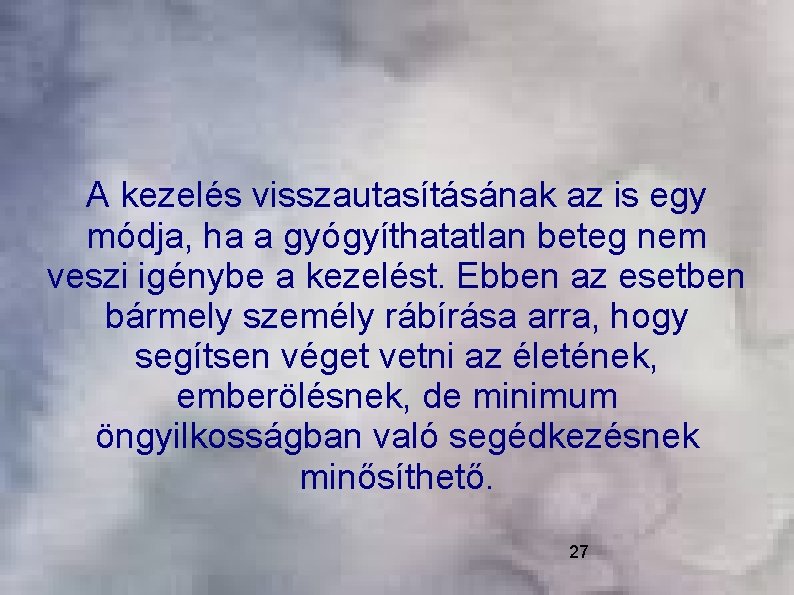 A kezelés visszautasításának az is egy módja, ha a gyógyíthatatlan beteg nem veszi igénybe