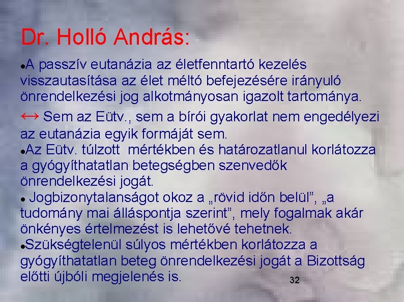 Dr. Holló András: A passzív eutanázia az életfenntartó kezelés visszautasítása az élet méltó befejezésére