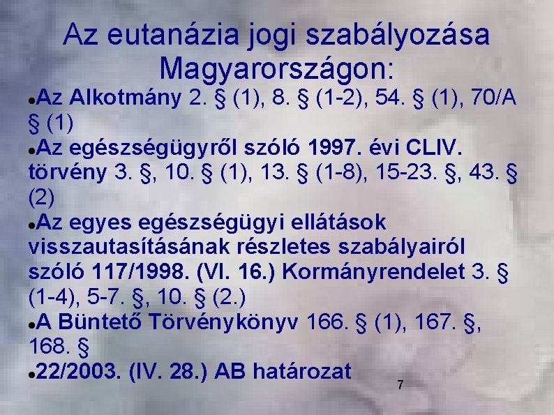Az eutanázia jogi szabályozása Magyarországon: Az Alkotmány 2. § (1), 8. § (1 -2),