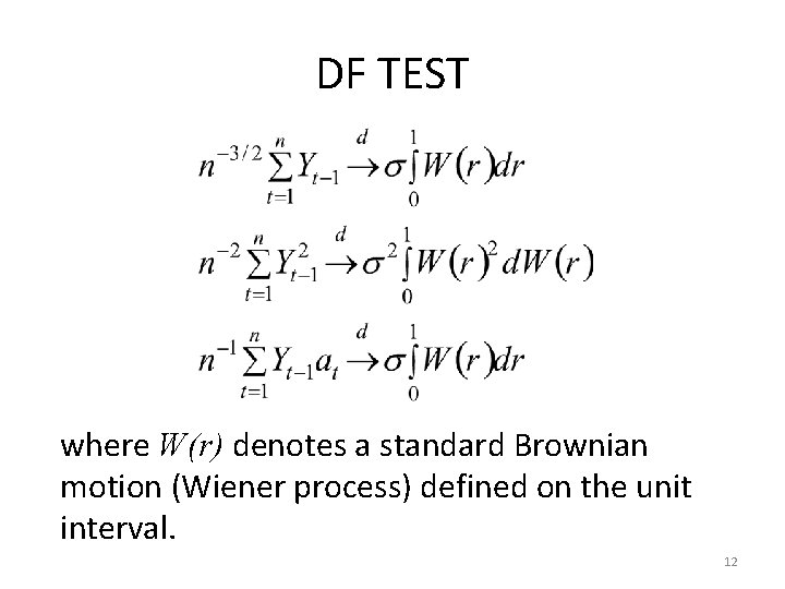 DF TEST where W(r) denotes a standard Brownian motion (Wiener process) defined on the