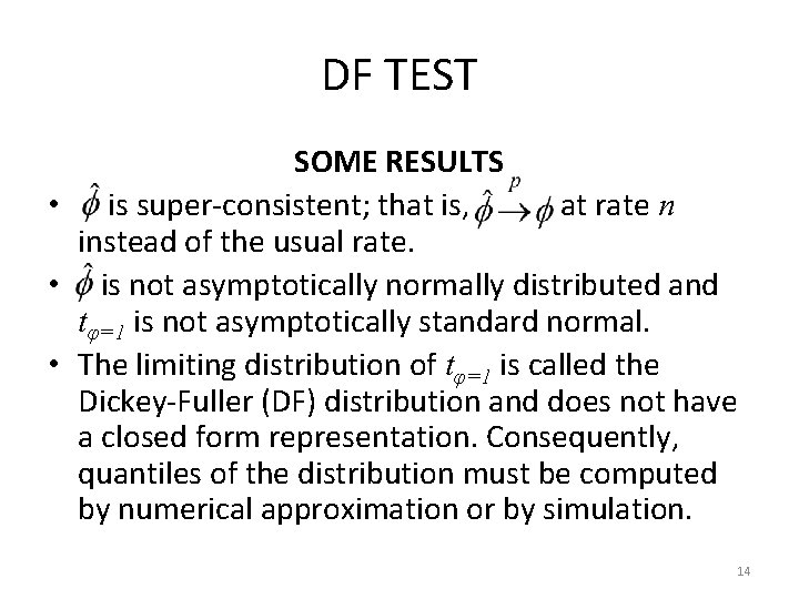 DF TEST SOME RESULTS • is super-consistent; that is, at rate n instead of