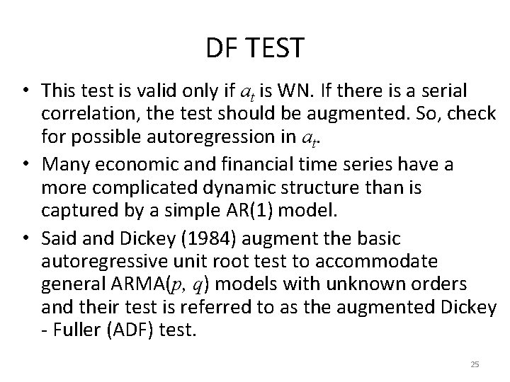 DF TEST • This test is valid only if at is WN. If there