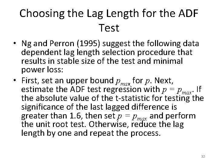 Choosing the Lag Length for the ADF Test • Ng and Perron (1995) suggest