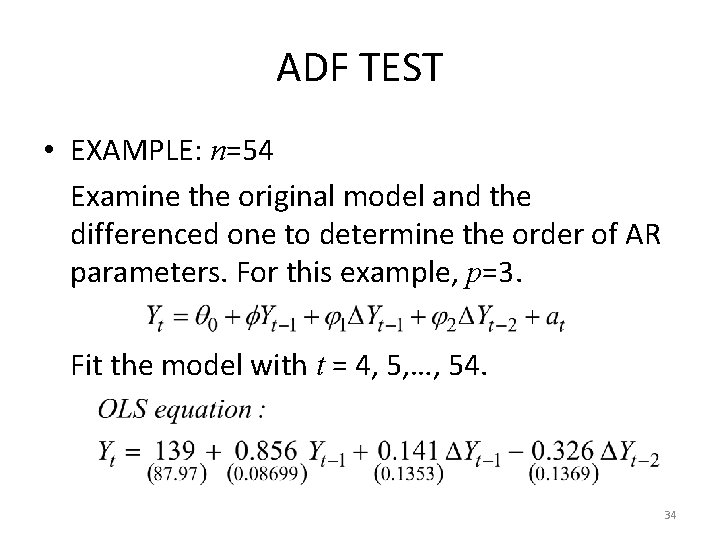 ADF TEST • EXAMPLE: n=54 Examine the original model and the differenced one to