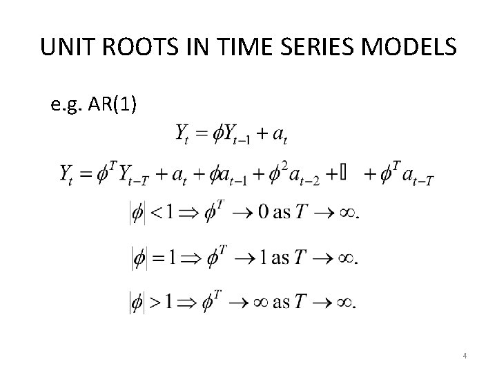 UNIT ROOTS IN TIME SERIES MODELS e. g. AR(1) 4 